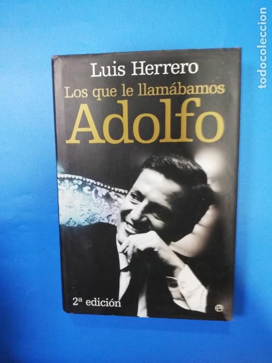 Libros de segunda mano: LOS QUE LE LLAMAMOS ADOLFO. LUIS HERRERO. 2000. PAGS : 313. - Foto 1