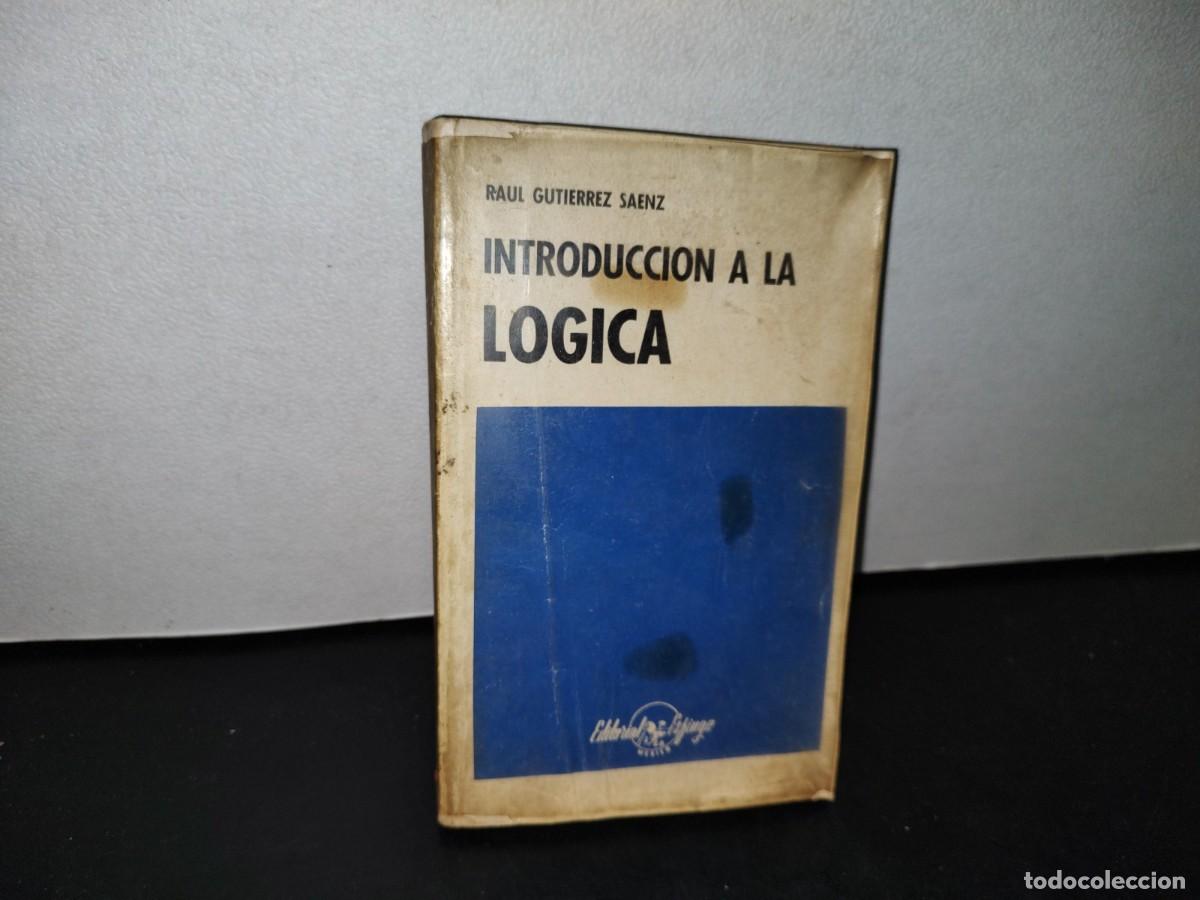 Libros de segunda mano: 45- INTRODUCCI&Oacute;N A LA L&Oacute;GICA - RA&Uacute;L GUTI&Eacute;RREZ SAENZ - Foto 1