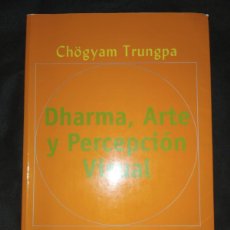 Libros de segunda mano: DHARMA,ARTE Y PERCEPCION VISUAL - CHOGYAM TRUNGPA. Lote 375983409