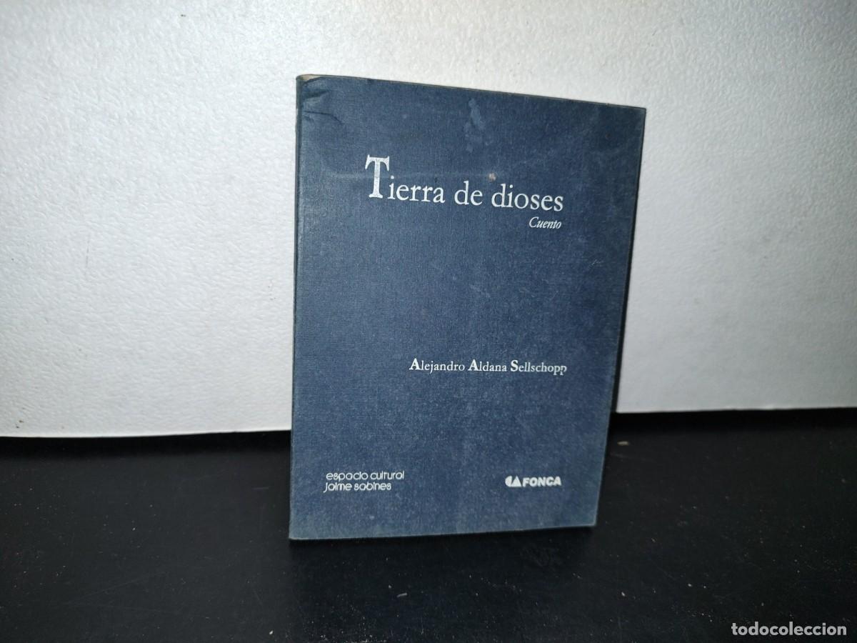 Libros de segunda mano: 45- TIERRA DE DIOSES - ALEJANDRO ALDANA SELLSCHOPP - Foto 1