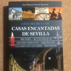 Libros de segunda mano: GUÍA SECRETA DE CASAS ENCANTADAS DE SEVILLA JOSE MANUEL GARCÍA BAUTISTA ALMUZARA 2014. Lote 376050549