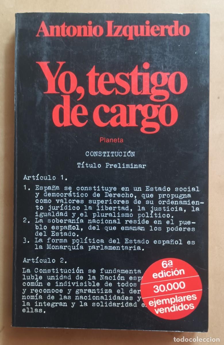 Libros de segunda mano: YO, TESTIGO DE CARGO - ANTONIO IZQUIERDO - PLANETA - 1981 - Foto 1