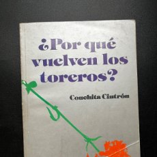 Libros de segunda mano: ¿POR QUÉ VUELVEN LOS TOREROS?. CONCHITA CINTRÓN. ED. DIANA. 1ª ED. MEXICO, 1977. PAGS: 234.. Lote 376084509
