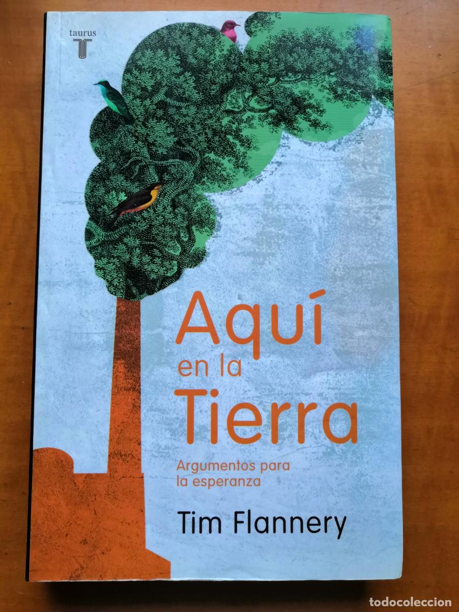 Libros de segunda mano: Aqu&iacute; en la Tierra. Argumentos para la esperanza. Tim Flannery. - Foto 1