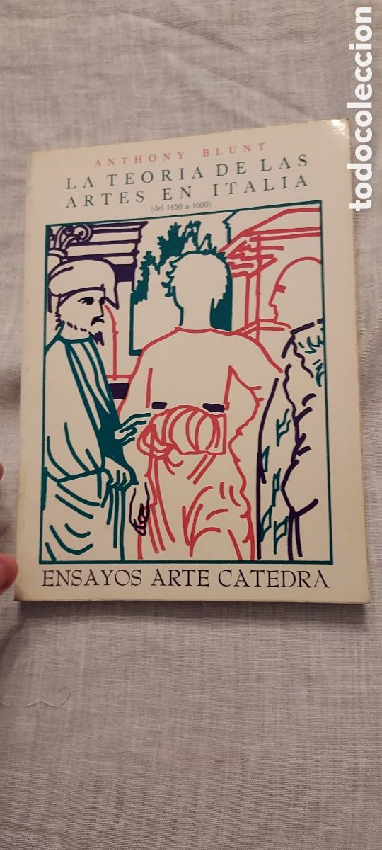 Libros de segunda mano: LA TEORIA DE LAS ARTES EN ITALIA(DE 1450 A 1600).ANTHONY BLUNT.ENSAYOS ARTE CATEDRA 1979