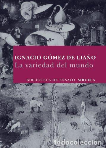 Libros de segunda mano: LA VARIEDAD DEL MUNDO - IGNACIO GOMEZ DE LIA&Ntilde;O - Foto 1