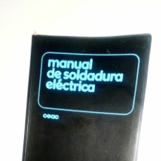 Libros de segunda mano: MANUAL DE SOLDADURA ELÉCTRICA - CEAC 5ª EDICIÓN JUNIO 1987