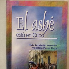 Libros de segunda mano: EL ASHE ESTA EN CUBA / MIRTA FERNANDEZ Y VALENTINA PORRAS / EDI. JOSE MARTI