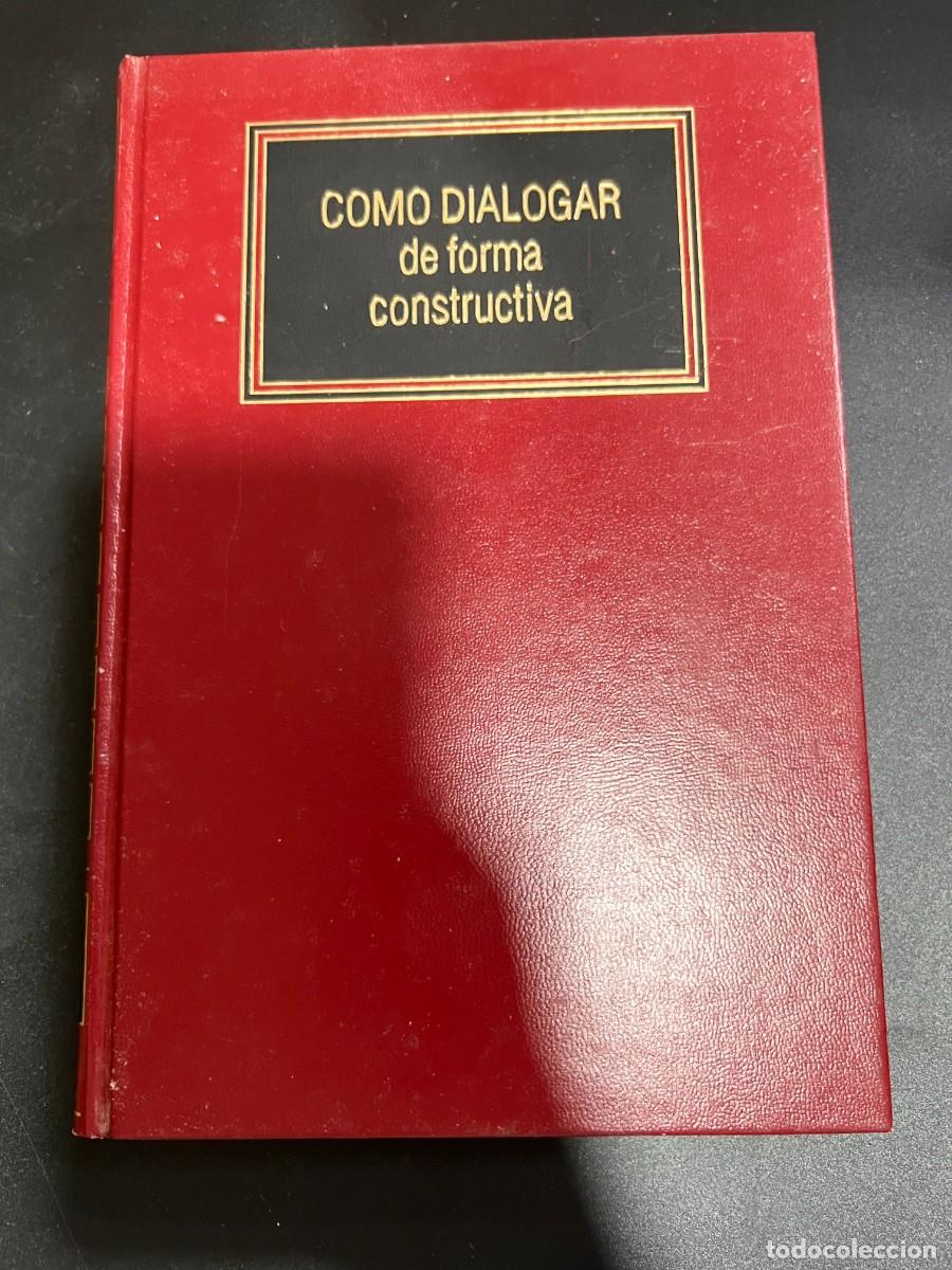 Libros de segunda mano: C&Oacute;MO DIALOGAR DE FORMA CONSTRUCTIVA. EDICIONES DEUSTO. BARCELONA, 1993. PAGS: 154 - Foto 1