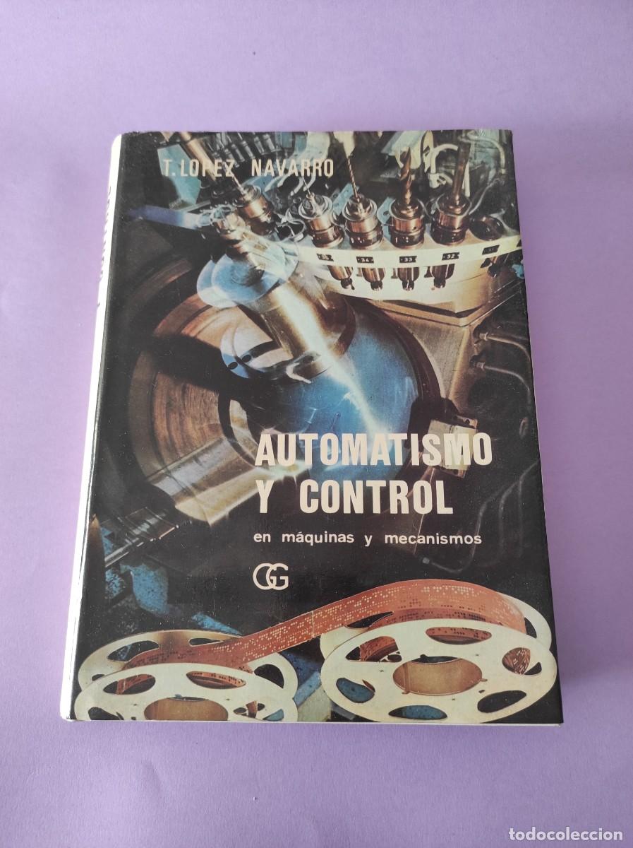Libros de segunda mano: AUTOMATISMO Y CONTROL en m&aacute;quinas y mecanismos - T. L&oacute;pez Navarro - Foto 1