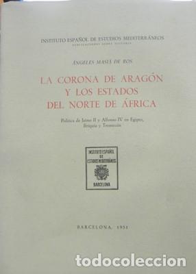 Libros de segunda mano: La corona de Arag&oacute;n y los Estados del Norte de Africa-ANGELES MASIA DEROS. 1951 - MASIA DE ROS, ANGE
