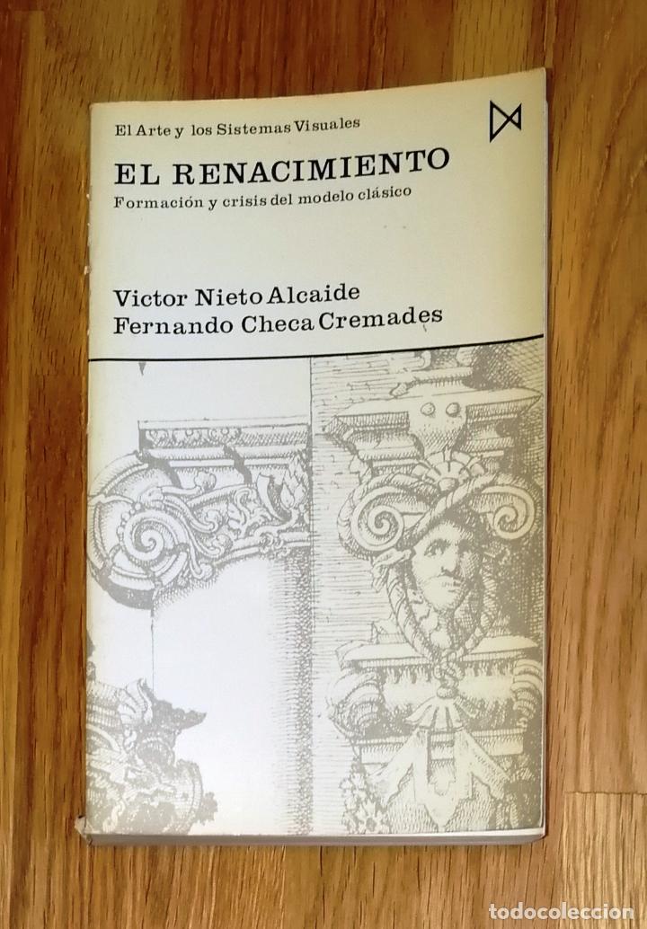 Libros de segunda mano: EL RENACIMIENTO : Formaci&oacute;n y crisis del modelo cl&aacute;sico / V&iacute;ctor Nieto Alcaide, Fernando Checa Crema