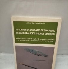 Libros de segunda mano: EL DOLMEN DE LAS CASAS DE DON PEDRO EN SIERRA PALACIOS (BÉLMEZ, CÓRDOBA) PRIMERA EDICIÓN. Lote 377255779