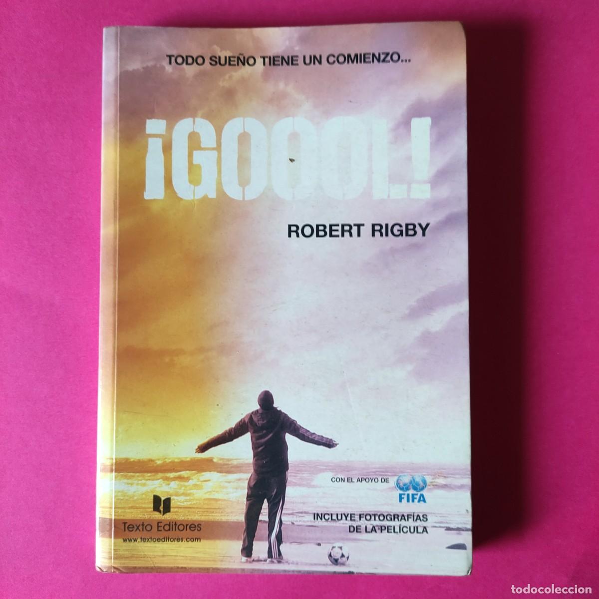 Libros de segunda mano: GOOOL ! TODO SUE&Ntilde;O TIENE UN COMIENZO * ROBERT RIGBY * ILUSTRADO - Foto 1