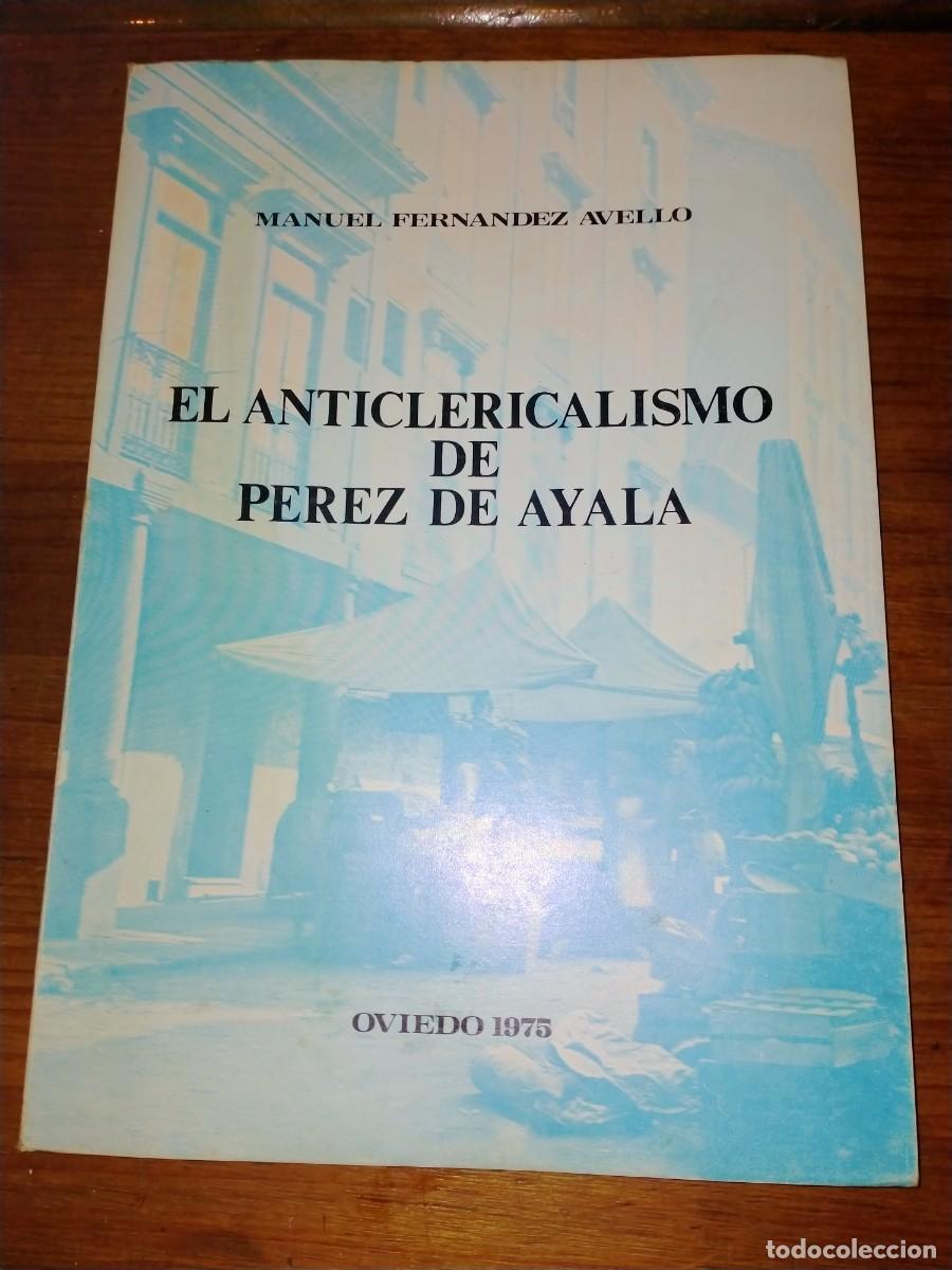 Libros de segunda mano: LIBRO ASTURIAS EL ANTICLERICALISMO DE P&Eacute;REZ DE AYALA - Foto 1