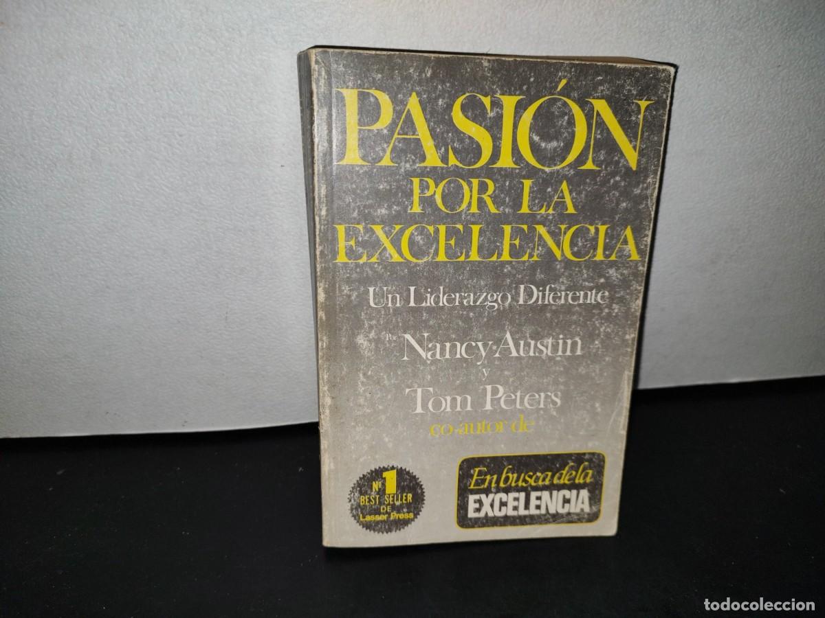 Second hand books: 46- PASI&Oacute;N POR LA EXCELENCIA. LA DIFERENCIA EN EL LIDERAZGO - THOMAS PETERS Y NANCY K. AUSTIN