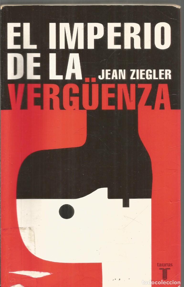 Libros de segunda mano: JEAN ZIEGLER. EL IMPERIO DE LA VERGUENZA. TAURUS - Foto 1