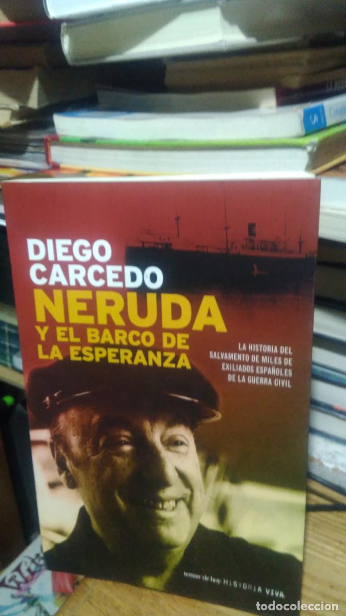Libros de segunda mano: NERUDA Y EL BARCO DE LA ESPERANZA, DIEGO CARCEDO, ED. TEMAS DE HOY - Foto 1