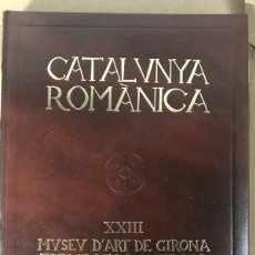 Libros de segunda mano: CATALUNYA ROMÀNICA XXIII MUSEU D'ART I TRESOR DE LA CATEDRAL DE GIRONA. MUSEU D'URGELL MUSEU MARÈS. Lote 377952009