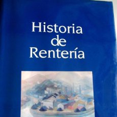 Libros de segunda mano: HISTORIA DE RENTERIA. DIRECTOR: JUAN CARLSO JIMENEZ DE ABERASTURI. COMISIÓN CULTURA. 1996 ERRENTERIA