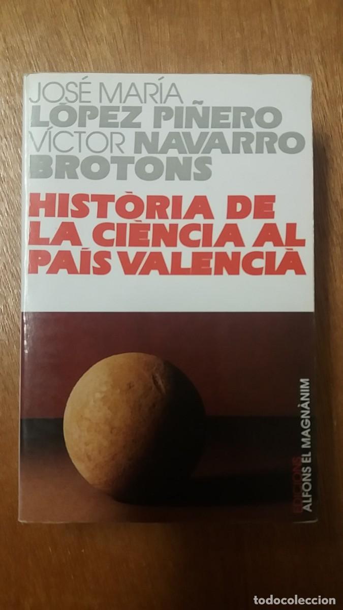 Second hand books: HISTORIA DE LA CIENCIA AL PAIS VALENCIA, JOSE MARIA LOPEZ PI&Ntilde;ERO, VICTOR NAVARRO BROTONS, 1995