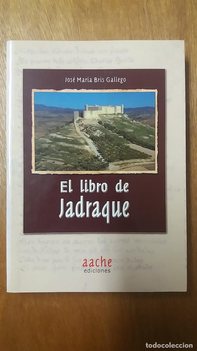 Second hand books: EL LIBRO DE JADRAQUE, JOSE MARIA BRIS, AACHE EDICIONES, 2010 HISTORIA CASTILLA LA MANCHA GUADALAJARA