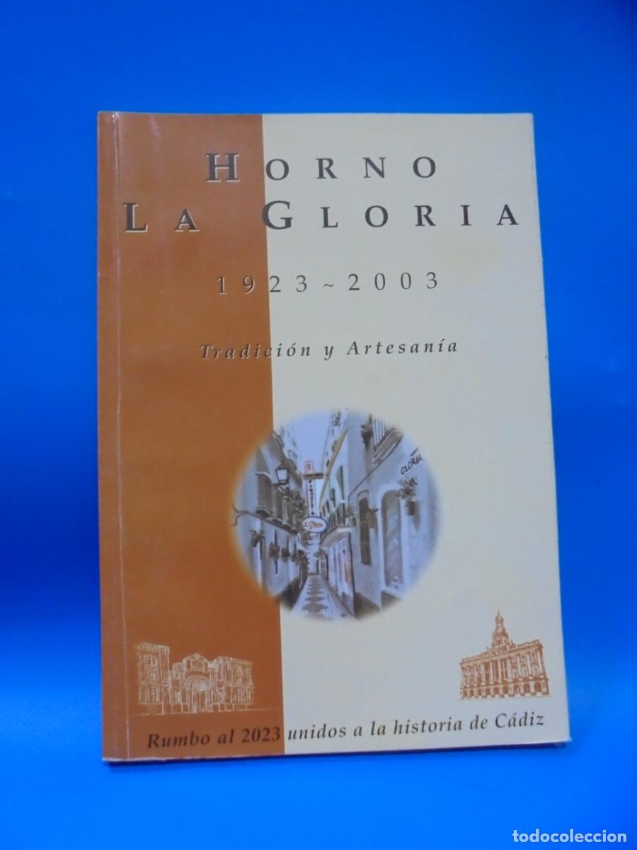 Second hand books: HORNO LA GLORIA, 1923-2003. TRADICION Y ARTESANIA. HISTORIA DE CADIZ. 2003. PAGS : 109.