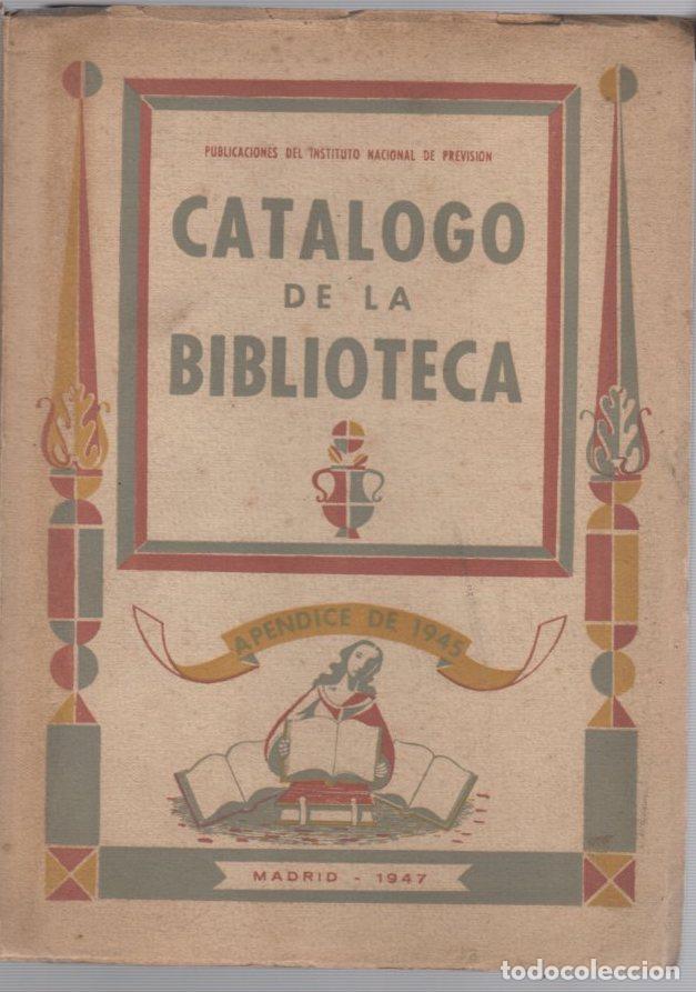 Libros de segunda mano: INSTITUTO NACIONAL DE PREVISION. MADRID. CATALOGO DE LA BIBLIOTECA 1947 - Foto 1