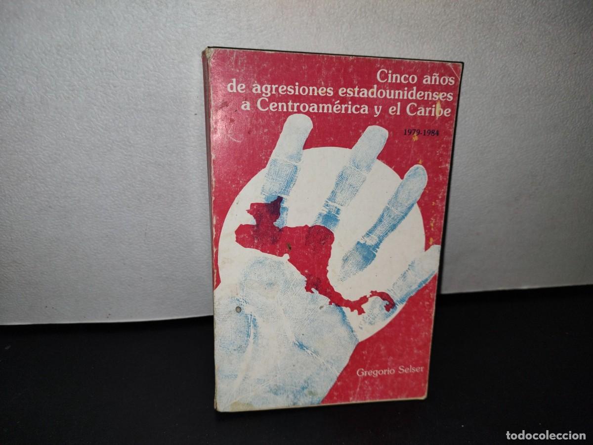 Libri di seconda mano: 48- CINCO A&Ntilde;OS DE AGRESIONES ESTADOUNIDENSES A CENTROAM&Eacute;RICA Y EL CARIBE - GREGORIO SELSER