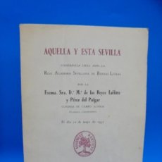 Libros de segunda mano: AQUELLA Y ESTA SEVILLA. EXCMA. SRA. D. Mª DE LOS REYES LAFFITTE Y PEREZ DEL PULGAR. 1957. PAGS : 36