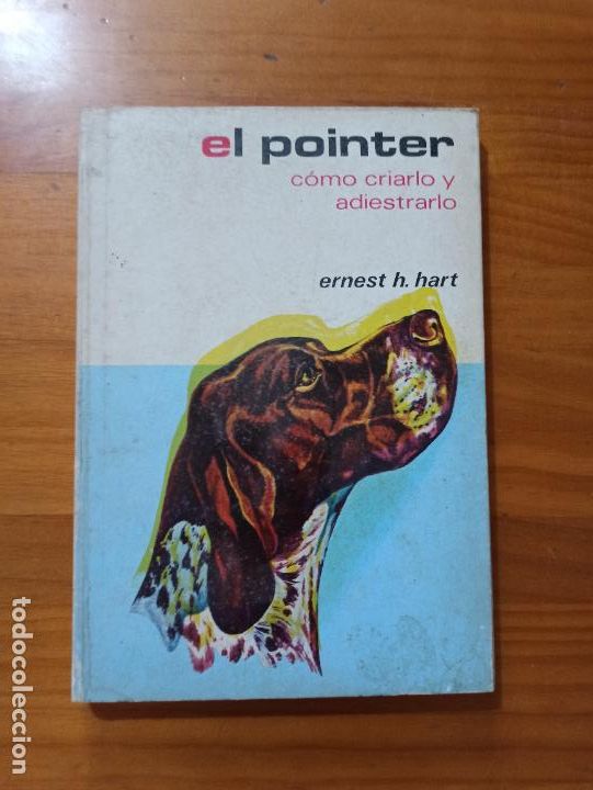 Libros de segunda mano: EL POINTER - COMO CRIARLO Y ADIESTRARLO - ERNEST H. HART (BF) - Foto 1