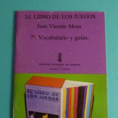Libros de segunda mano: EL LIBRO DE LOS JUEGOS. 7º VOCABULARIO Y GUÍAS. JUAN VICENTE MENA. Lote 378918524