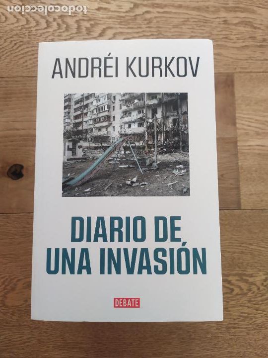 Libros de segunda mano: DIARIO DE UNA INVASI&Oacute;N - KURKOV, ANDR&Eacute;I - DEBATE - Foto 1
