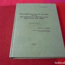 Libros de segunda mano: DOCUMENTOS PARA EL ESTUDIO DE LA RECONQUISTA Y REPOBLACION DEL VALLE DEL EBRO (JOSE Mª LACARRA) 1985
