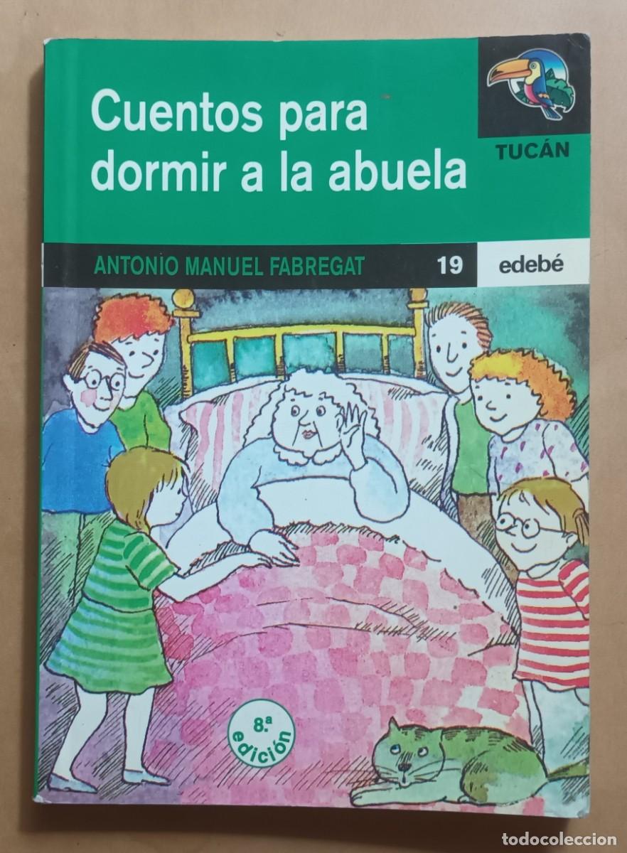 Libros de segunda mano: CUENTOS PARA DORMIR A LA ABUELA - ANTONIO MANUEL FABREGAT - EDEBE - 1992 - Foto 1