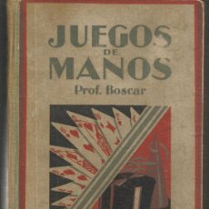 Libros de segunda mano: JUEGOS DE MANOS.MANUAL PARA AFICIONADOS. PROFESOR BOSCAR. GUSTABO GILI, EDITOR. 1946.(ST/MG/B6). Lote 379263669