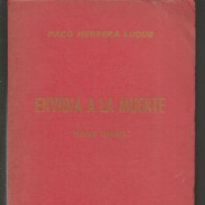 Libros de segunda mano: PACO HERRERA LUQUE. ENVIDIA A LA MUERTE. SEVILLA, 1973. CON DEDICATORIA.(ST/MG/B6). Lote 379266124