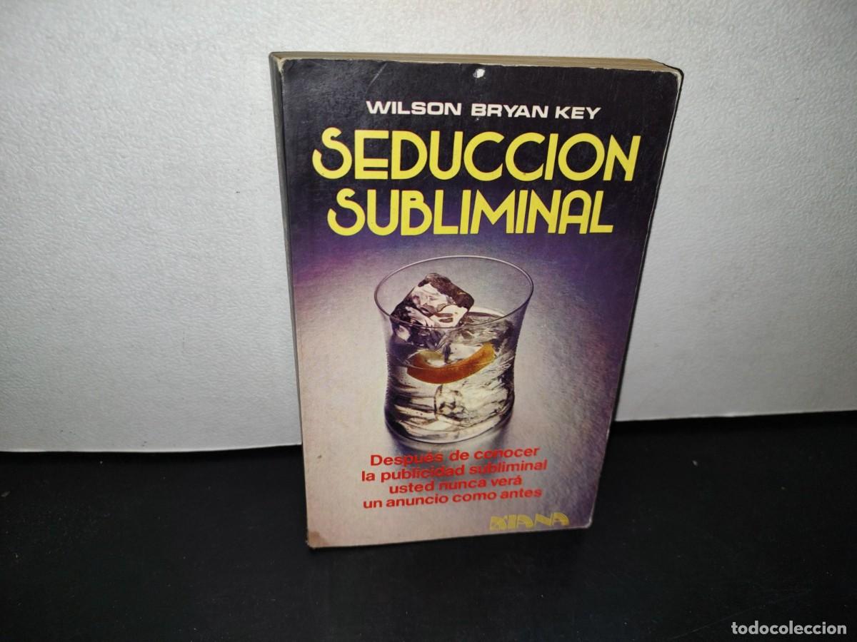 Libros de segunda mano: 49- SEDUCCI&Oacute;N SUBLIMINAL - WILSON BRYAN KEY - Foto 1