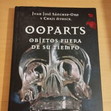 Libros de segunda mano: OOPARTS. OBJETOS FUERA DE SU TIEMPO (IVAN JOSÉ SÁNCHEZ-ORO / CHRIS AVBECK). Lote 379610789