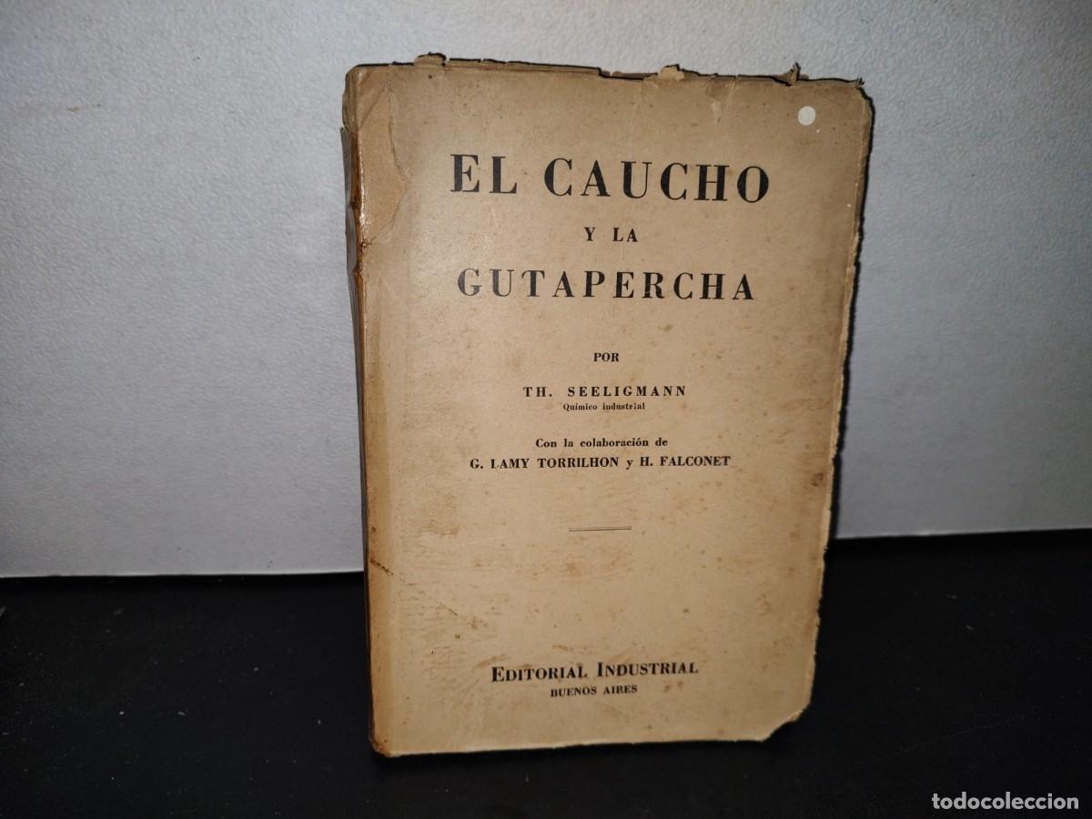 Libros de segunda mano: 49- EL CAUCHO Y LA GUTAPERCHA - TH. SEELIGMANN - 1944 - Foto 1