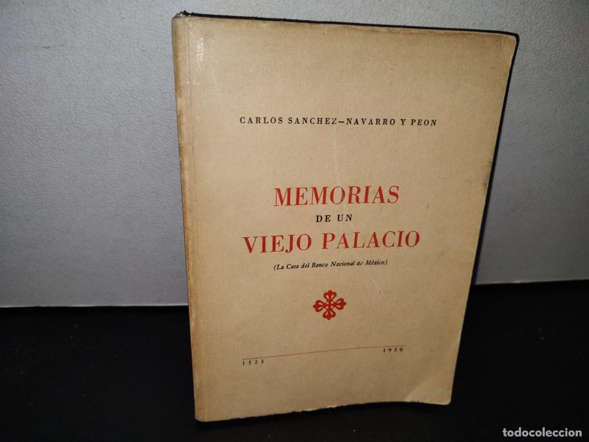 Libri di seconda mano: 49- MEMORIAS DE UN VIEJO PALACIO (LA CASA DEL BANCO NACIONAL DE M&Eacute;XICO). CARLOS S&Aacute;NCHEZ NAVARRO 1951