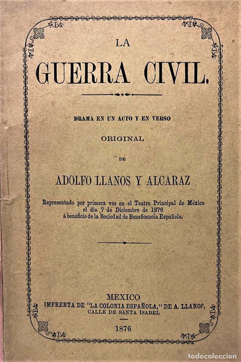 Libri di seconda mano: LLANOS Y ALCARAZ, Adolfo. La Guerra Civil. Drama en un acto y en verso.