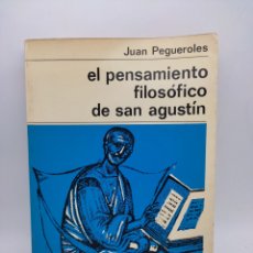 Libros de segunda mano: EL PENSAMIENTO FILOSÓFICO DE SAN AGUSTÍN POR JUAN PEGUEROLES. Lote 380285879