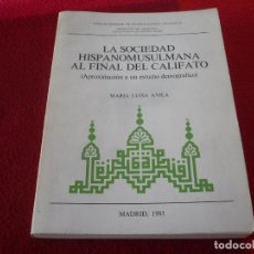 Libros de segunda mano: LA SOCIEDAD HISPANOMUSULMANA AL FINAL DEL CALIFATO ( MARIA LUISA AVILA ) 1985 ESTUDIO DEMOGRAFICO