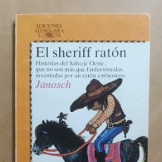 Libros de segunda mano: EL SHERIFF RATON - JANOSCH - ALFAGUARA - 1983. Lote 380393779