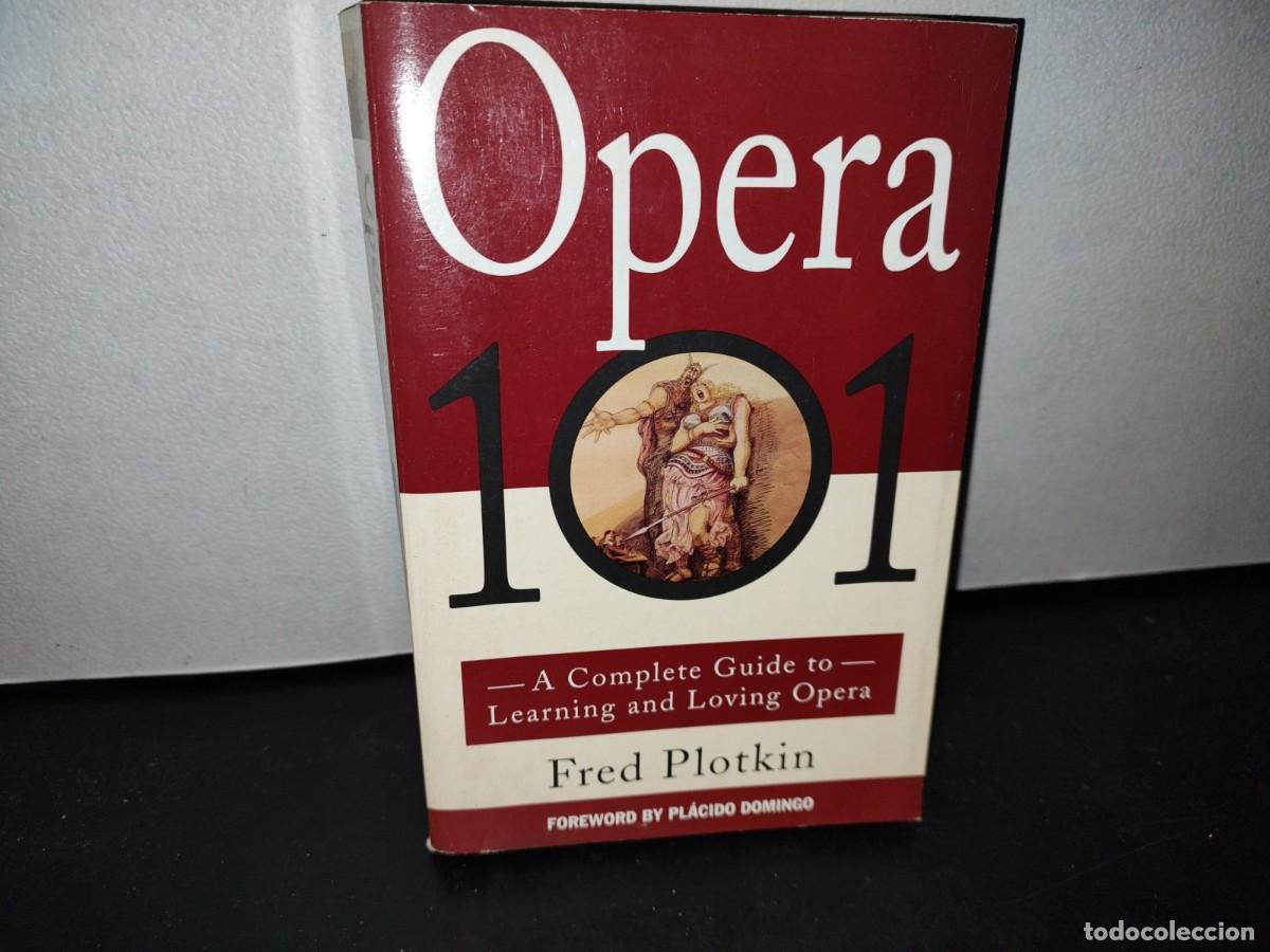 Libros de segunda mano: 50- OPERA 101. A COMPLETE GUIDE TO LEARNING AND LOVING OPERA - FRED PLOTKIN - Foto 1
