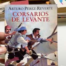 Libros de segunda mano: CORSARIOS DE LEVANTE. ARTURO PÉREZ-REVERTE. ALFAGUARA.