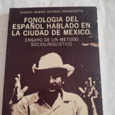 Libros de segunda mano: FONOLOGIA DEL ESPAÑOL HABLADO EN LA CIUDAD DE MEXICO. GIORGIO SABINO ANTONIO. ED: COLEGIO MEXICO.