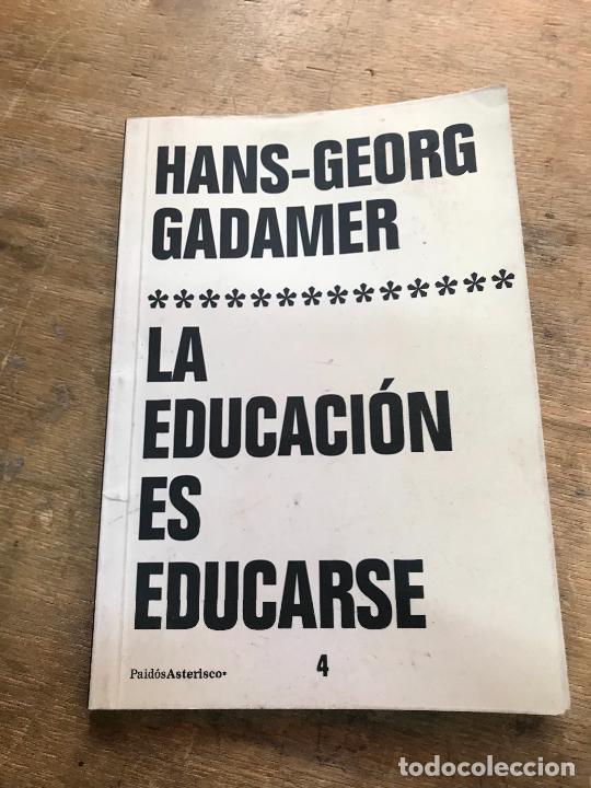 Libros de segunda mano: HANS - GEORG GADAMER. LA EDUCACI&Oacute;N ES EDUCARSE. - Foto 1