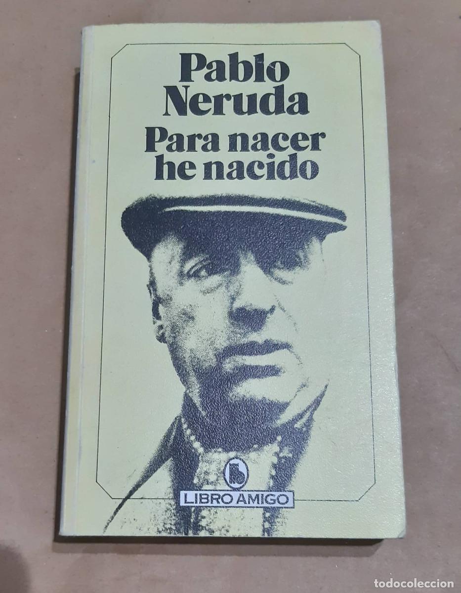 Libros de segunda mano: PABLO NERUDA PARA NACER HE NACIDO - Foto 1